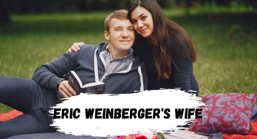 Eric Weinberger wife